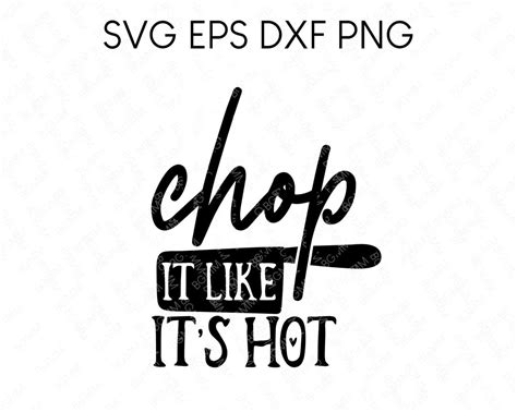 Chop It Like Its Hot Svg Kitchen And Cooking Humor Svg Etsy
