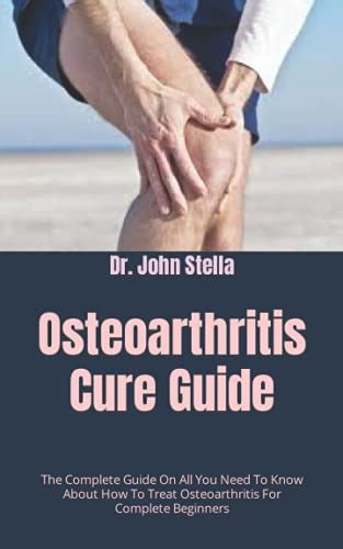 Osteoarthritis Cure Guide The Complete Guide On All You Need To Know