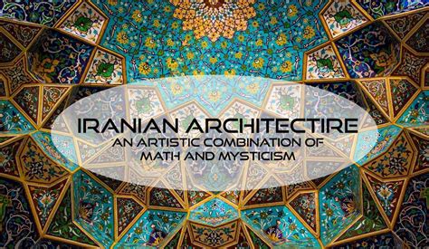 Iranian architecture, a combination of math and mysticism