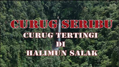 Curug Seribu Wisata Bogor Gunung Halimun Salak Youtube