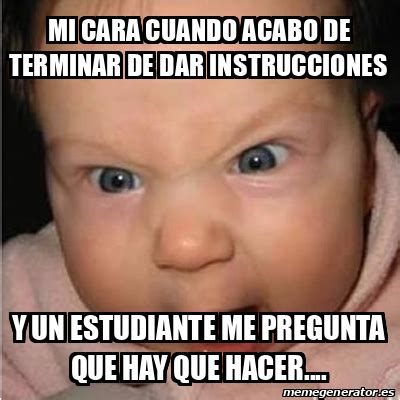 Meme Bebe Furioso Mi Cara Cuando Acabo De Terminar De Dar