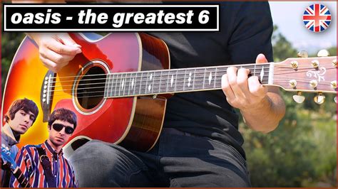 Learn Oasis' 6 Best Acoustic Songs In 9 Minutes for Guitar (NO Wonderwall...)