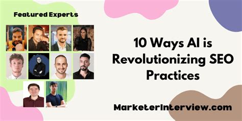 10 Ways Ai Is Revolutionizing Seo Practices Marketer Interview