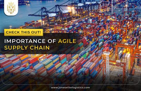 Importance Of Agile Supply Chain Jones Elite Logistics