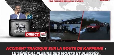 Accident tragique sur la route de Kaffrine Le Sénégal continue de