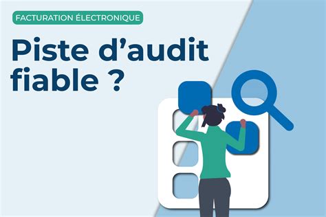 Piste D Audit Fiable Pourquoi Est Elle Essentielle