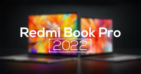 Xiaomi anuncia los Redmi Book Pro 2022 su nueva gama de portátiles