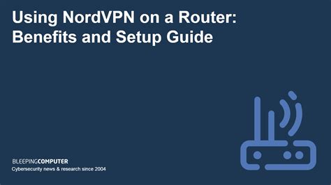 Using Nordvpn On A Router Benefits And Setup Guide