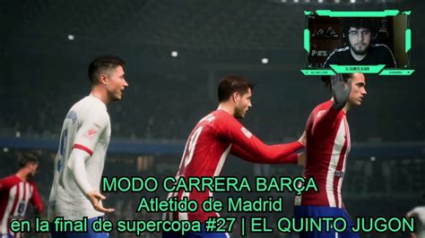 Ea Sports Fc Modo Carrera Bar A Atletido De Madrid En La Final De