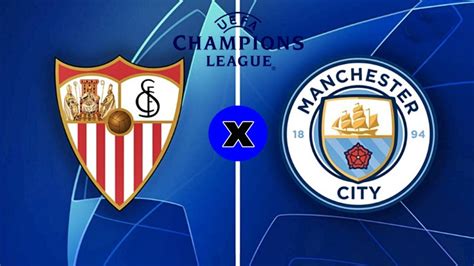 Sevilla X Manchester City Ao Vivo Onde Assistir Na Tv E Online Ao Jogo