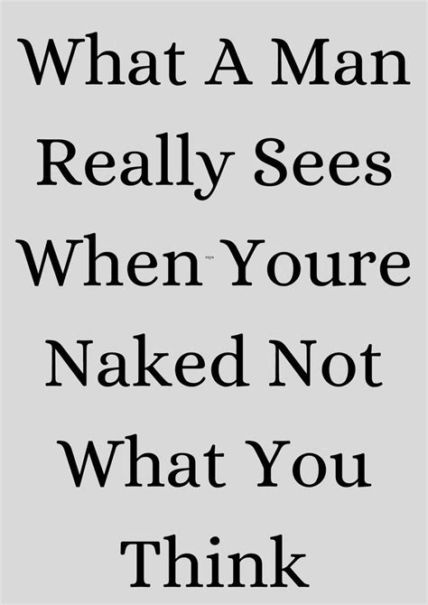 What A Man Really Sees When Youre Naked Not What You Think In