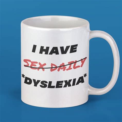 I Have Sex Daily Or Is It Dyslexia Etsy Uk