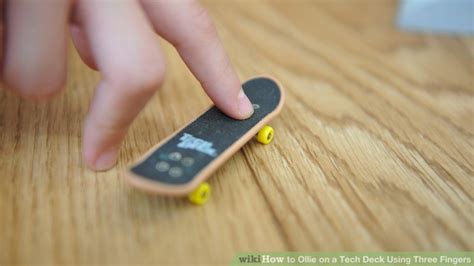 How To Ollie On A Tech Deck Using Three Fingers 6 Steps