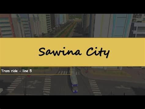 Cities Skylines Tram Ride Whole Tram View 6 Sawina Line 5 YouTube