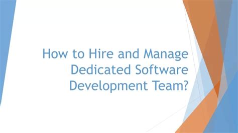 Ppt How To Hire And Manage Dedicated Software Development Team