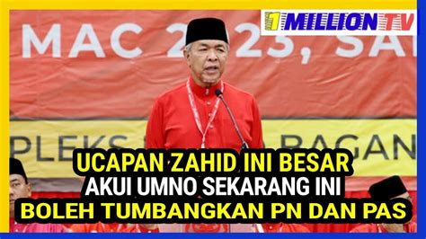 Biar Betul Ucapan Zahid Ini Akui Boleh Tumbangkan Pn Dan Bersatu