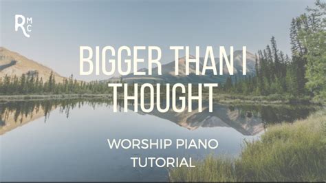 Bigger Than I Thought Passion Sean Curran Worship Piano Tutorial