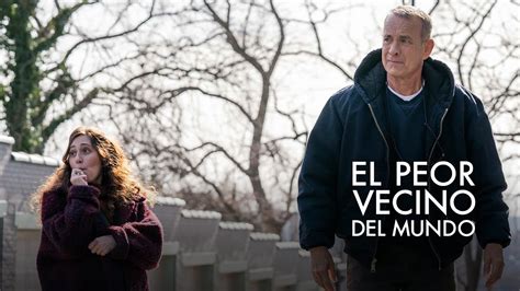 El Peor Vecino Del Mundo La Nueva Película De Tom Hanks