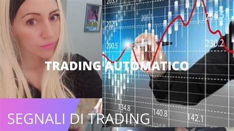 Trading Automatico Con Migliori Segnali Come Fare Trading Youtube