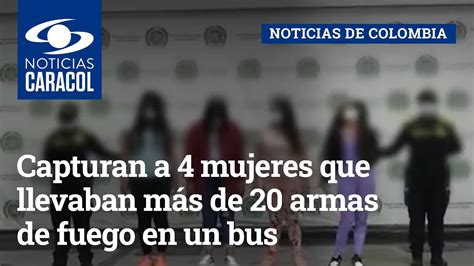 Capturan A 4 Mujeres Que Llevaban Más De 20 Armas De Fuego En Un Bus Youtube