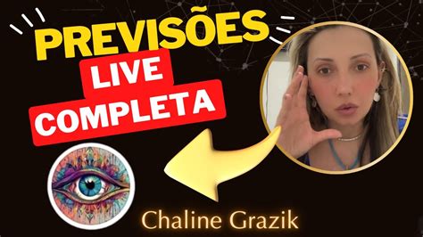 CHALINE GRAZIK LIVE COMPLETA NOVAS PREVISÕES chalinegrazik previsoes