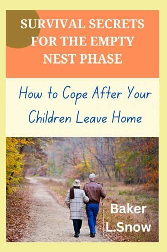 Survival Secrets For The Empty Nest Phase How To Cope After Your