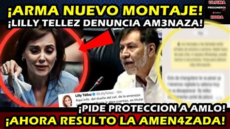 ¡arma Nuevo Montaje ¡lilly Tellez Denuncia Nueva Am3naza En Su Contra