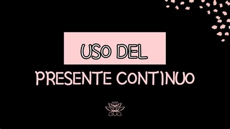 Presente Continuo O Progresivo En Inglés Usos Y Estructura