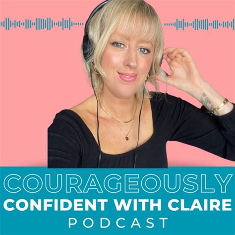 Courageously Confident With Claire Podcast On Spotify