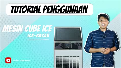 Penggunaan Icr Cab Mesin Ice Maker Comercial Youtube