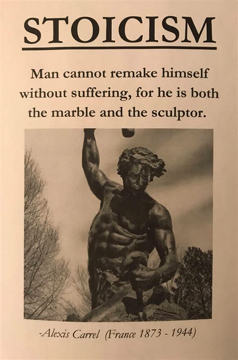 Man Cannot Remake Himself Without Suffering For He Is Both The Marble