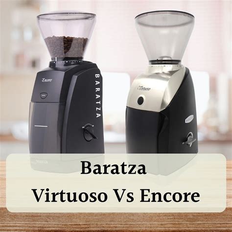 Baratza Virtuoso Vs Encore A Win Win Rivalry