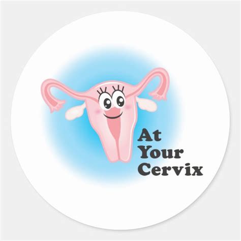 At Your Cervix Stickers