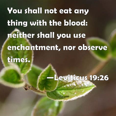 Leviticus 1926 You Shall Not Eat Any Thing With The Blood Neither