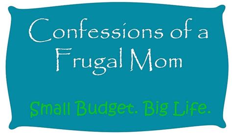 Confessions Of A Frugal Mom Frugal Mom Frugal Confessions