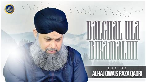 Balaghal Ula Bi Kamaalihi Owais Raza Qadri 2024 YouTube