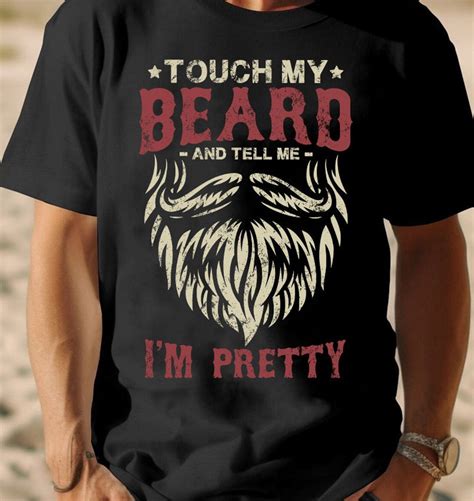 Touch My Beard And Tell Me I M Pretty Png Beard Dad Png Dads With