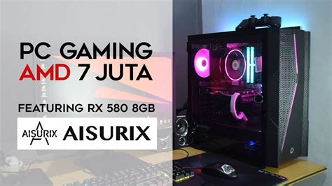 Rakit PC Gaming 7 Jutaan Feat Aisurix RX 580 YouTube