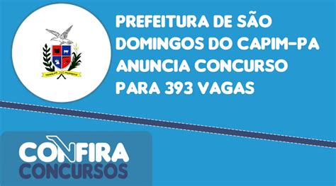 Prefeitura de São Domingos do Capim PA anuncia concurso para 393 vagas