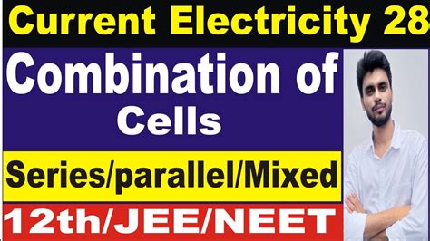 Combination Of Cells Cells In Series And Parallel Class 12 Grouping