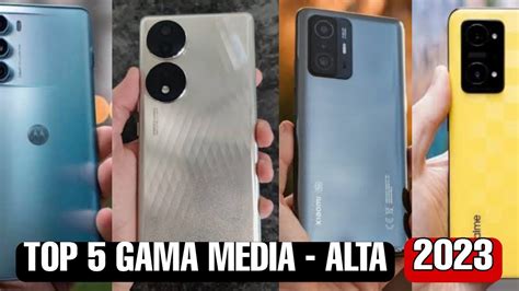 Los 5 Mejores Celulares Gama Media Alta 2023 Youtube