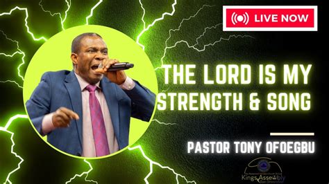 THE LORD IS MY STRENGTH AND SONG PASTOR TONY OFOEGBU YouTube