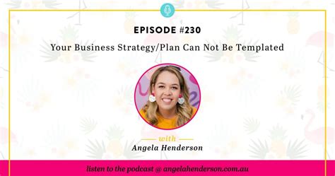 Your Business Strategyplan Can Not Be Templated Episode 230 Angela Henderson Consulting