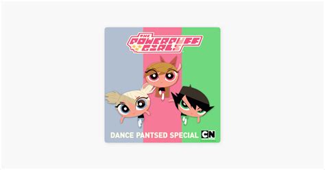 ‎The Powerpuff Girls Special: Dance Pantsed (Classic) on iTunes