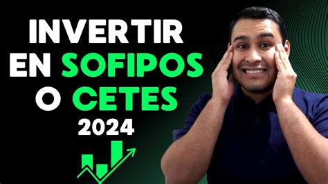 Invertir En Sofipos O Invertir En Cetes En El 2024 🤔⚠️📈 Youtube