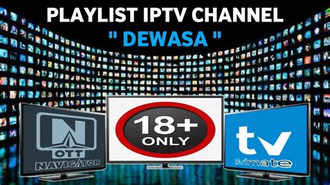 Update Playlist IPTV TiviMate OTT Navigator Terbaru 2023 TV Dewasa 18