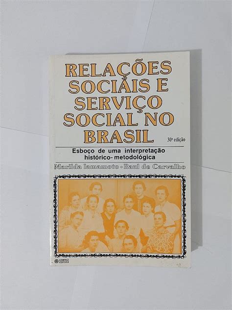 Rela Es Sociais E Servi O Social No Brasil Marilda Iamamoto E Raul