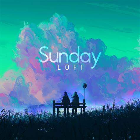 Sunday Lofi Lazy Relaxing Soothing The Soul Album By Lo Fi Beats