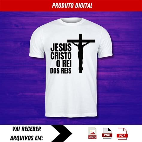 Arte Sublima O De Camiseta Jesus Cristo Rei Dos Reis No Elo