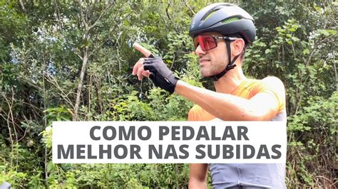 Como Pedalar Melhor Nas Subidas Youtube